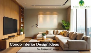 Condo Interior Design Ideas Singapore 2025 | Stylish & Space-Saving Trends