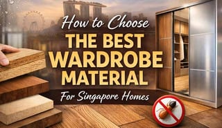 How to Choose the Best Materials for Custom Wardrobes in Singapore