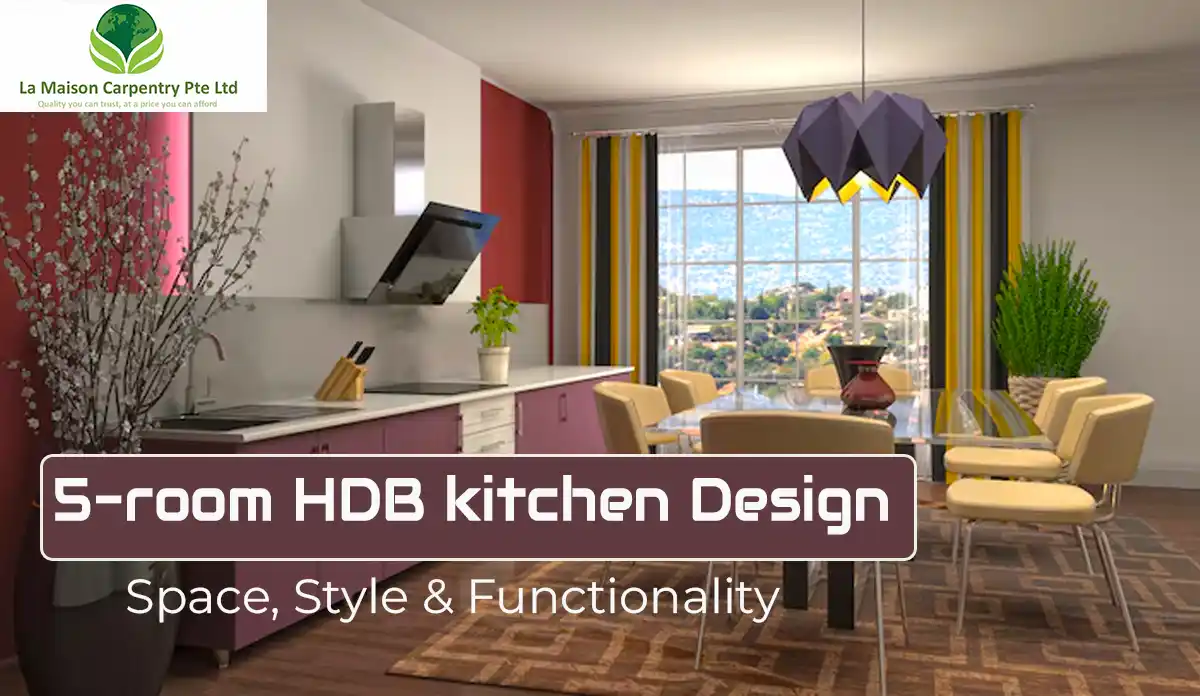 5-Room HDB Kitchen Design Tips for Singapore Homes | La Maison Carpentry