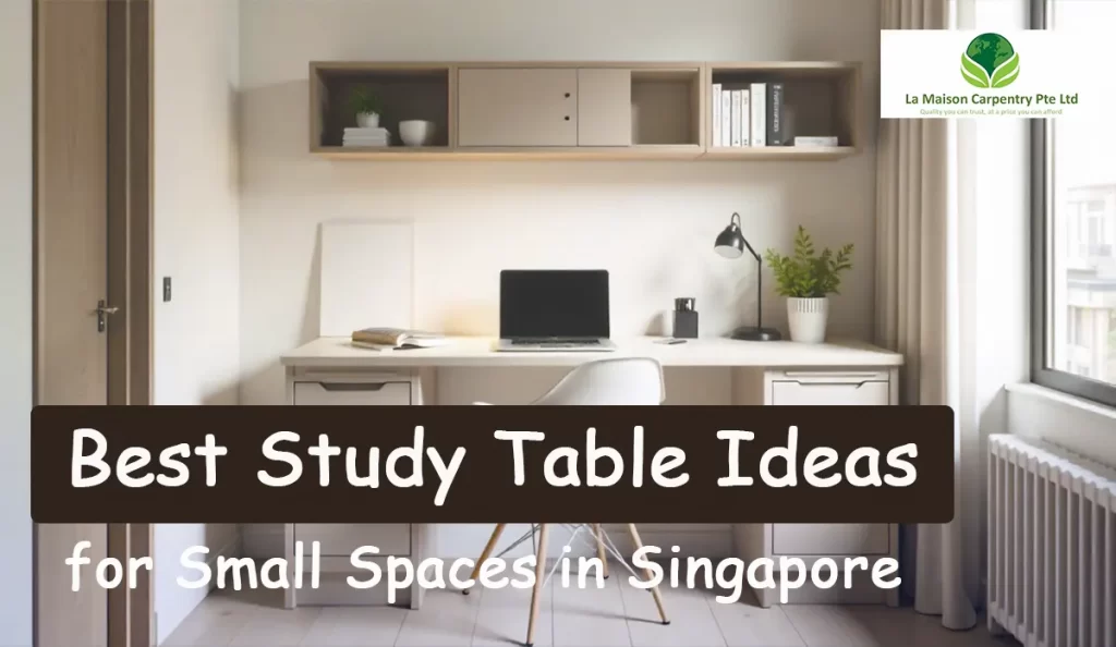 How to Choose the Perfect Study Table for Small Spaces in Singapore homes